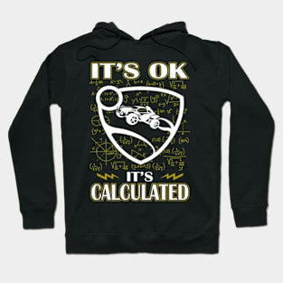 Rocket League Video Game It's Ok It's Calculated Funny Hoodie